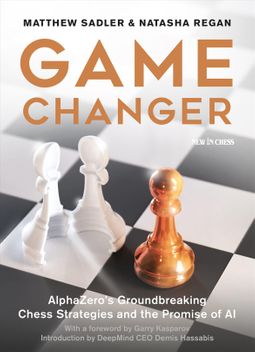 Game Changer: Alphazero's Groundbreaking Chess Strategies And The Promise Of Ai